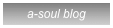 a-soul blog 